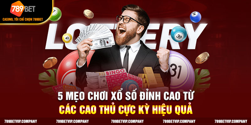 Tổng hợp 5 kinh nghiệm chơi xổ số hiệu quả
