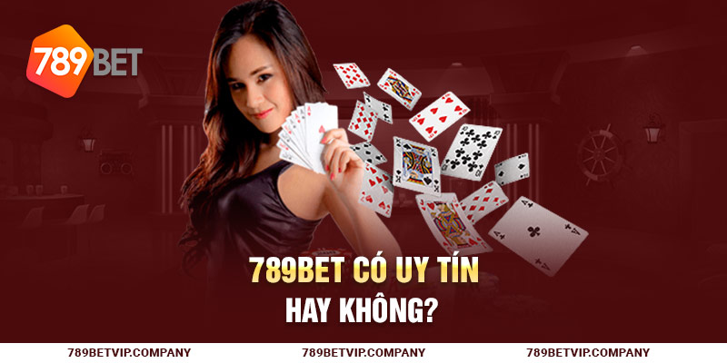 789Bet có uy tín hay không?