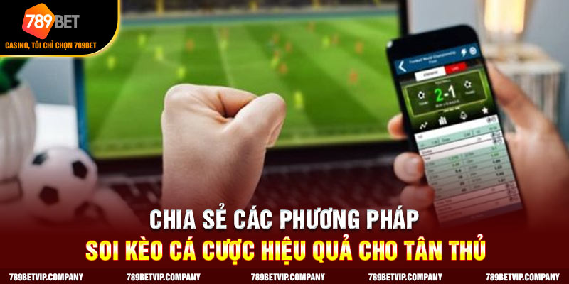 Các chiến thuật chơi kèo cá cược hiệu quả bậc nhất