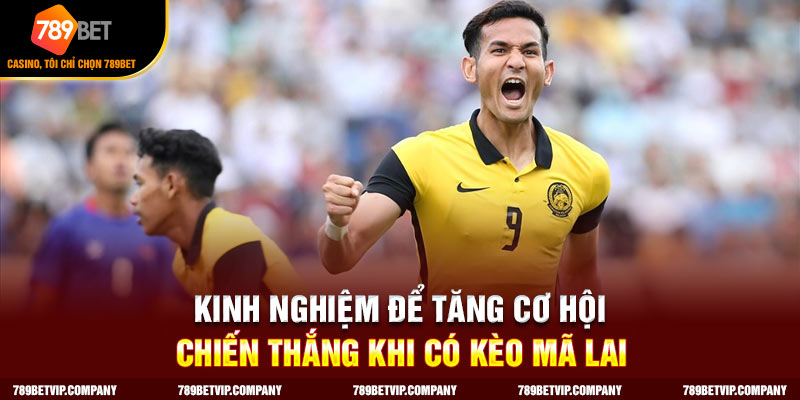 Sử dụng kinh nghiệm giúp chơi kèo Mã Lai dễ dàng hơn