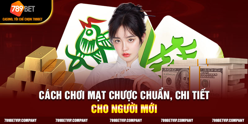 Cách chơi Mạt Chược trong một ván bao gồm 4 lượt theo hướng khác nhau
