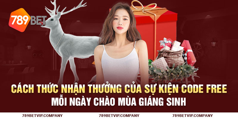 Cách thức nhận thưởng của sự kiện Code free mỗi ngày chào mùa giáng sinh