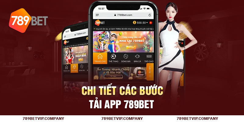 Chi tiết các bước tải app 789Bet