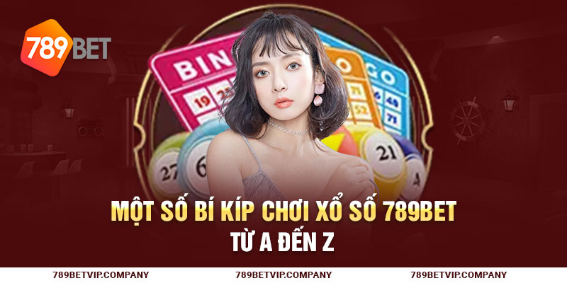 Một số bí kíp chơi xổ số 789Bet từ A đến Z