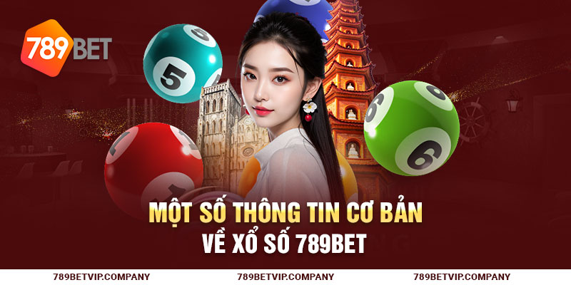 Một số thông tin cơ bản về xổ số 789Bet