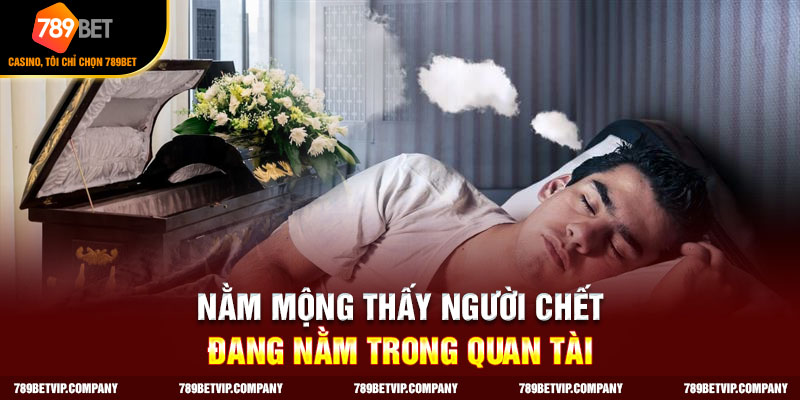 Chiêm bao thấy người chết trong quan tài cho thấy bạn gây tổn thương người khác