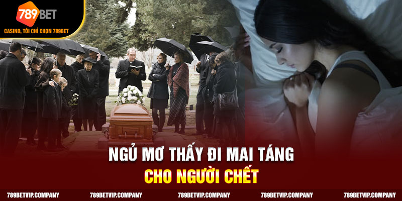 Mơ đi mai táng cho người chết