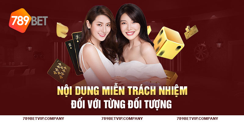 Nội dung miễn trách nhiệm đối với từng đối tượng