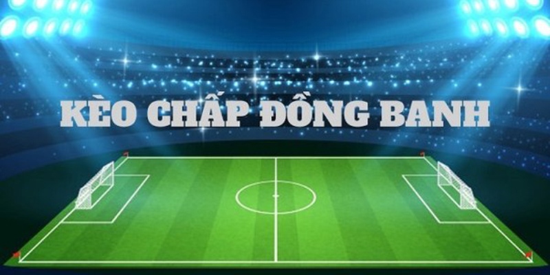 Cách đọc kèo bóng đá trên mạng - kèo chấp 0 trái